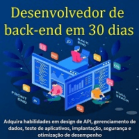 Imagem do curso Desenvolvedor de back-end em 30 dias: Adquira habilidades em design de API, gerenciamento de dados, teste de aplicativos, implantação, segurança e otimização de desempenho