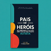 Imagem do produto Pais de Heróis: Desvendando o Mundo Único do Seu Filho Autista