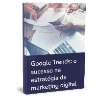 Imagem do produto Google Trends: o sucesso na estratégia de marketing digital