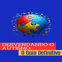 Imagem do produto Desvendando o Autismo: O Guia Definitivo