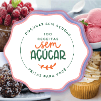 Imagem do produto Doçuras sem Açúcar: 100 Receitas para você se deliciar de maneira saudável