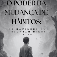 Imagem do curso O Poder da Mudança de Hábitos: Os Caminhos que Mudaram Minha Vida