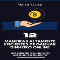 Imagem do produto 12 Maneiras Reais de Ganhar Dinheiro Online – Guia Prático para Iniciantes