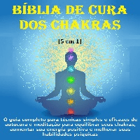 Imagem do produto Bíblia de cura dos chakras: [5 em 1] O guia completo para técnicas simples e eficazes de autocura e meditação para equilibrar seus chakras, aumentar sua energia positiva e melhorar suas habilidades psíquicas
