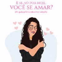 Imagem do curso E se, só por hoje, você se amar? Um guia prático de amor próprio