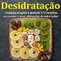 Imagem do curso Desidratação Técnicas Simples e mais de 170 receitas para criar e usar alimentos desidratados (A cozinha autossuficiente)