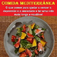 Imagem do produto Comida Mediterrânea o que Comer para ajudar a vencer a depressão e a ansiedade e ter uma vida mais saudável