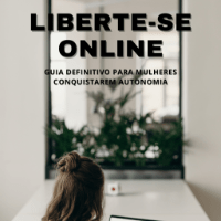 Imagem do produto Liberte-se Online: Guia Definitivo para Mulheres Conquistarem Autonomia