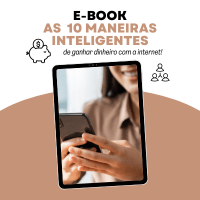 As 10 maneiras inteligentes de ganhar dinheiro com a internet!