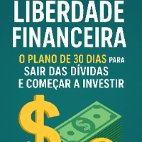 Imagem do produto Liberdade Financeira: O Plano de 30 Dias para Sair das Dívidas e Começar a Investir