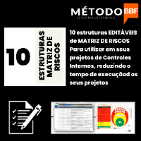 Imagem do produto 10 MATRIZES DE RISCOS (ESTRUTURA) DO MÉTODO BBF PARA A ADEQUAÇÃO DE CONTROLES INTERNOS