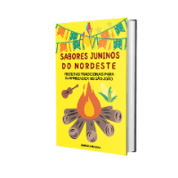 Imagem do produto SABORES JUNINOS DO NORDESTE - RECEITAS TRADICIONAIS PARA SURPREENDER NO SÃO JOÃO
