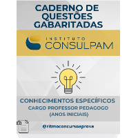 Imagem do produto CADERNO DE QUESTÕES GABARITADAS: ESPECÍFICAS PROFESSOR PEDAGOGO (ANOS INICIAIS) BANCA CONSULPAM.