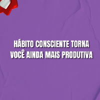 Imagem do produto hábito consciente torna você ainda mais produtiva