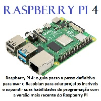 Imagem do produto Raspberry Pi 4 O guia passo a passo definitivo para usar o Raspbian para criar projetos incríveis e expandir suas habilidades de programação com a versão mais recente do Raspberry Pi