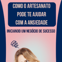 Imagem do curso COMO O ARTESANATO PODE TE AJUDAR COM A ANSIEDADE   - INICIANDO UM NEGÓCIO DE SUCESSO –