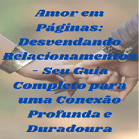 Imagem do produto Amor em Páginas: Desvendando Relacionamentos - Seu Guia completo para uma Conexão Profunda e Duradoura
