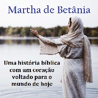 Imagem do curso Martha de Betânia uma História Bíblica com um Coração Voltado para o Mundo de Hoje