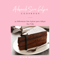 Imagem do produto Ebook Adoçando Sem Culpa: 50 Sobremesas Sem Açúcar para Adoçar Sua Vida