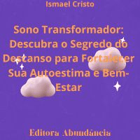 Imagem do produto Sono Transformador: Descubra o Segredo do Descanso para Fortalecer Sua Autoestima e Bem-Estar