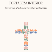 Imagem do produto Fortaleza Interior: Descobrindo a Mulher que Deus Quer que Você Seja