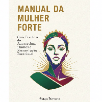 Imagem do produto Manual da Mulher Forte O Guia Prático Para Fortalecer sua Mente, Emoções e Vida