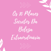 Imagem do produto Os 10 Pilares Secretos Da Beleza Extraordinária