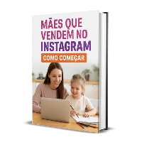 Imagem do produto Mães que Vendem no Instagram: Como Começar