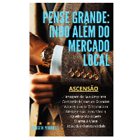Imagem do produto PENSE GRANDE: INDO ALÉM DO MERCADO.(ASCENSÃO)