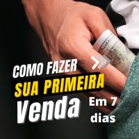 Imagem do produto Como fazer sua primeira venda em 7 dias