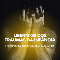 Imagem do curso Liberte-se dos traumas da infância e prospere em todas as áreas da sua vida
