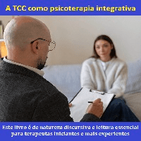 Imagem do curso A TCC Como Psicoterapia Integrativa - Este livro é de natureza discursiva e leitura essencial para terapeutas iniciantes e experientes