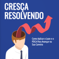 Imagem do produto Cresça Resolvendo: Como Aplicar o Lean e o PDCA Para Avançar na Sua Carreira