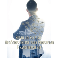 Imagem do produto Rumo ao Sucesso: Negócios online para prosperar financeiramente.