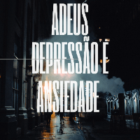 Imagem do produto Adeus depressão e ansiedade