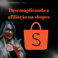 Imagem do produto Descomplicando a SHOPEE afiliados