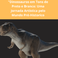 Imagem do produto Dinossauros em Tons de Preto e Branco: Uma Jornada Artística pelo Mundo Pré-Histórico