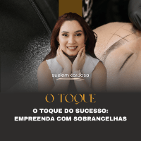 Imagem do produto O Toque do Sucesso: Empreenda com Sobrancelhas