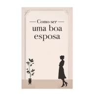 Imagem do produto Como Ser Uma Boa Esposa - Deixe o Seu Marido Louco Por Você