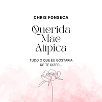 Ebook Querida Mãe Atípica - Tudo o que eu gostaria de te dizer