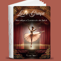 Imagem do produto "Luz e Graça: O Guia Definitivo para Espetáculos de Ballet Perfeitos"