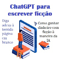 Imagem do produto ChatGPT para escrever ficção Como ganhar dinheiro com ficção à maneira da IA
