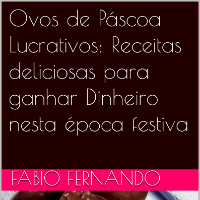 Imagem do produto Ovos de Páscoa Lucrativos: Receitas deliciosas para ganhar dinheiro nesta época festiva