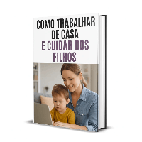 Imagem do produto Como Trabalhar de Casa e Cuidar dos Filhos