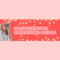 Imagem do curso Close Friends da Gabrielle