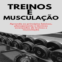 Imagem do produto Treinos e Musculação Aprenda os princípios básicos, planejamento e técnicas avançadas de treinos e musculação