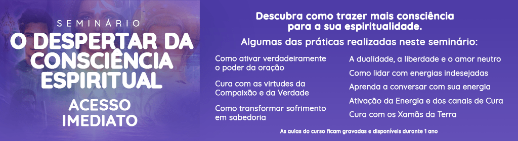 Banner superior do produto. Segue a descrição do conteúdo: O despertar da consciência espiritual é um seminário de que irá te transmitir conhecimentos e práticas que irão te ajudar fortalecer seus entendimentos e a sua fé. 

Todos que começam a sentir um chamado pela espiritualidade buscam formas fora de si de compreendê-la. Mas a verdade é que o chamado é para dentro. Neste seminário vou te ajudar a olhar para dentro. A compreender seu campo, se conectar com sua família espiritual e a experienciar aonde sua liberdade espiritual deseja lhe levar. 

Este seminário não tem nenhum pré-requisito técnico. É para todos aqueles que desejam iniciar o seu ano com práticas de conexão espiritual que te levam ao encontro de seu autoconhecimento. 

O QUE VOCÊ VERÁ NESSE CURSO:

Entenda sua jornada espiritual. 
Entenda de onde vem todos os seus desafios e como sua mente organiza seus pensamentos.
Fragmentos de Consciência
Fragmentos do Masculino e do Feminino
Ancoramento energético
Eu Superior
O poder da Fé
Como ativar verdadeiramente o poder da oração
Cura com as virtudes da Compaixão e da Verdade
Como transformar sofrimento em sabedoria
A dualidade, a liberdade e o amor neutro
Como lidar com energias indesejadas
Aprenda a conversar com sua energia
Ativação da Energia e dos canais de Cura
Cura com os Xamãs da Terra
A energia da prosperidade
Como receber mais bençãos em sua vida
Materializando energias de outras dimensões
Como controlar melhor sua vida
Práticas terapêuticas que trarão facilidade para sua jornada.