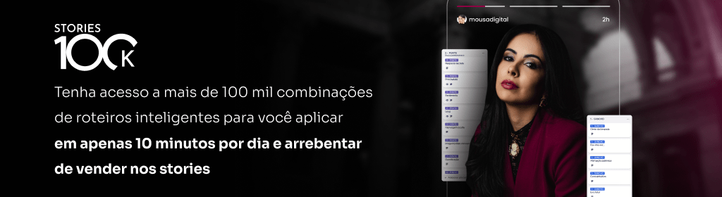 Banner superior do produto. Segue a descrição do conteúdo: Stories100k: Imagine ter 100.000 combinaçoes de stories para os clientes e arrebente de vender nos stories, com essas 30 sequências validadas para você aplicar em apenas 10 minutos por dia.

- Não precisa mostrar a cara;
- Não precisa mostrar sua vida pessoal;
- Não precisa fazer anúncios;
- Com exemplos claros para o seu nicho.

Com o Stories100k você terá:
1 - 100 mil combinações de stories testadas e validadas, para você aplicar sem erro em apenas 10 minutos;
2 - Aumento das vendas em 5x mais;
3 - Acesso ao Método Histórias Universais, para você se tornar expert em prender a atenção e envolver a audiência;
4 - Aulas práticas e objetivas sobre cada uma das sequências, para economizar seu tempo;
5 - Fim da superexposição, porque aqui você só vai aparecer se quiser;
6 - Liberdade para viver sua vida, sem se preocupar em ter que fazer stories o tempo todo;

Por isso, no Stories100k, você vai encontrar 3 tipos de sequências:

SEQUÊNCIAS PADRÃO: sequências rápidas e práticas para você fazer no dia a dia e manter sua audiência interessada e engajada;
SEQUÊNCIAS DE ELEVAÇÃO: sequências que vão deixar a audiência morrendo de vontade de comprar seus produtos ou serviços
SEQUÊNCIAS DE CONVERSÃO: as sequências de stories que vão fazer a audiência agir e fazer o pix!
Com apenas 10 minutos por dia você vai arrebentar de vender nos stories!

Veja tudo o que você receberá no Stories100k:

- Método Histórias Universais para você se tornar expert em prender a atenção e envolver a audiência;
- sequências de stories já validadas para você arrebentar de vender;
- Trello com o planejamento das sequências para você executar tudo de forma organizada;
- Aulas práticas demonstrando cada uma das sequências, com exemplos para o seu nicho;

O Stories100k é direcionado para todos esses nichos:

Se você é uma profissional da saúde, como médica, psicóloga, nutricionista, fisioterapeuta, ou personal trainer;
Se você é uma infoprodutora, mentora ou consultora;
Se você trabalha com beleza e imagem, como consultora de imagem, maquiadora ou esteticista;
Se você é advogada, professora, arquiteta, contadora;
Se você é uma profissional de marketing, como social media, especialista em tráfego pago, copywriting ou designer.

Para quem não é:

Influenciadores: não vou te ensinar a fazer publis;
Lojas: você consegue aproveitar algumas das sequências e vai aprender muito sobre storytelling, mas tenha consciência de que o método não foi feito pensando em lojas;

O Stories100k é projetado para que você veja resultados logo na primeira sequência que publicar! Quanto mais você aplicar, mais resultado você verá. Lembre-se, você já vai receber tudo mastigado, é só colocar em ação!

Agora é c/ você. Vai continuar queimando a cabeça e perdendo tempo, ou vai colocar o Stories100k em prática e arrebentar de vender nos stories?atia