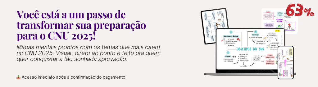 Banner superior do produto. Segue a descrição do conteúdo: Domine os temas que mais caem no Bloco 1 do CNU com mapas mentais didáticos, organizados e atualizados, e aumente suas chances reais de aprovação!

Este pacote reúne os 31 temas essenciais que realmente caem nas provas da FGV, com linguagem clara, estrutura visual facilitada e foco total nos conteúdos cobrados para as áreas da Saúde, Assistência Social e Previdência Social.

O que você vai receber:
 - Mapas mentais coloridos, atualizados e organizados por assunto
 - Conteúdo em PDF (formato A4) para download imediato
 - Estudo acessível por qualquer dispositivo: celular, notebook, tablet ou computador
 - Arquivo leve, direto ao ponto e de fácil memorização

Indicado para quem:
• Está começando agora e quer uma base visual e didática
• Está com pouco tempo e precisa revisar com agilidade
• Vai conciliar estudo com trabalho e outras matérias