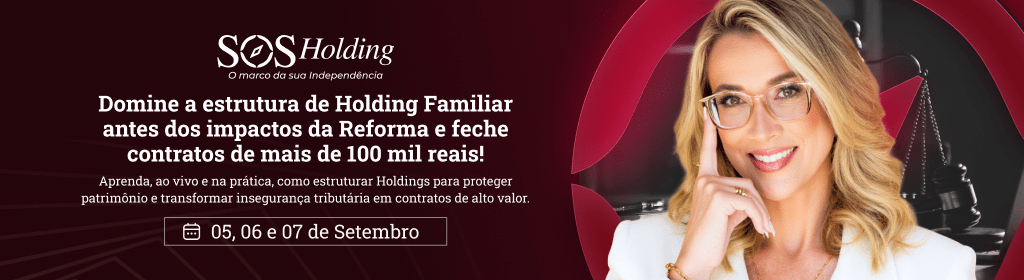 Banner superior do produto. Segue a descrição do conteúdo: SOS Holding: sua última chance de dominar o planejamento patrimonial antes da reforma tributária.

Nos dias 05, 06 e 07 de setembro, você terá acesso a um conteúdo técnico e direto sobre a estruturação de holdings patrimoniais, com foco total na aplicação prática, prevenção de riscos e atuação consultiva diante do novo cenário fiscal brasileiro.

Este evento foi criado para profissionais que desejam entender como proteger o patrimônio próprio ou de seus clientes diante das mudanças trazidas pela reforma tributária — com segurança, ética e estratégia.

A condução será feita por Ana Carolina Tedoldi, uma das maiores especialistas do país em PPS, com uma abordagem clara, aplicada e interligada às áreas do Direito de Família, Tributário, Imobiliário e Empresarial.

Atenção: este é um evento 100% ao vivo, com transmissão única e sem replay.

Ao final, você receberá certificação digital de participação.
As vagas são limitadas.